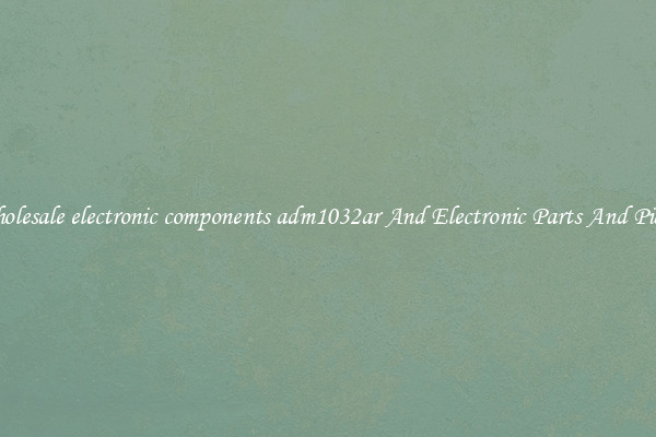 Wholesale electronic components adm1032ar And Electronic Parts And Pieces