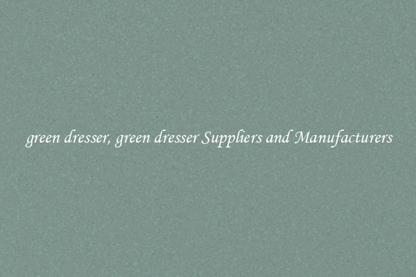 green dresser, green dresser Suppliers and Manufacturers