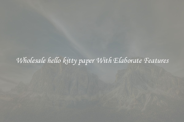 Wholesale hello kitty paper With Elaborate Features