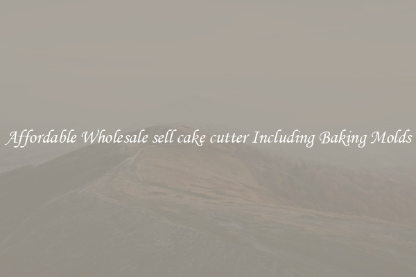 Affordable Wholesale sell cake cutter Including Baking Molds