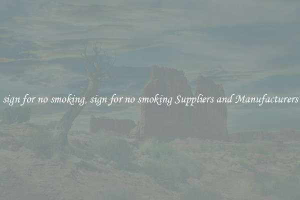 sign for no smoking, sign for no smoking Suppliers and Manufacturers