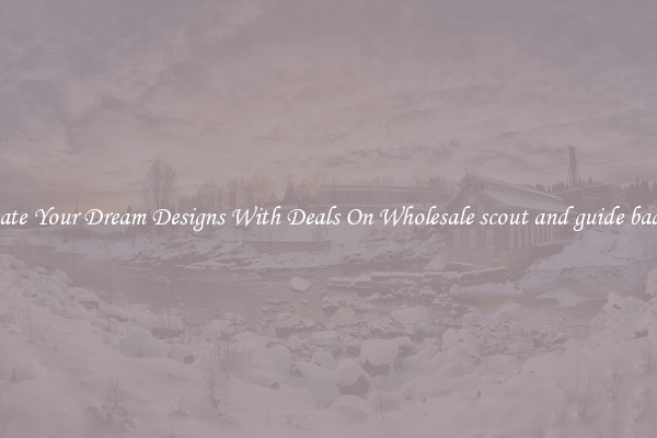 Create Your Dream Designs With Deals On Wholesale scout and guide badges