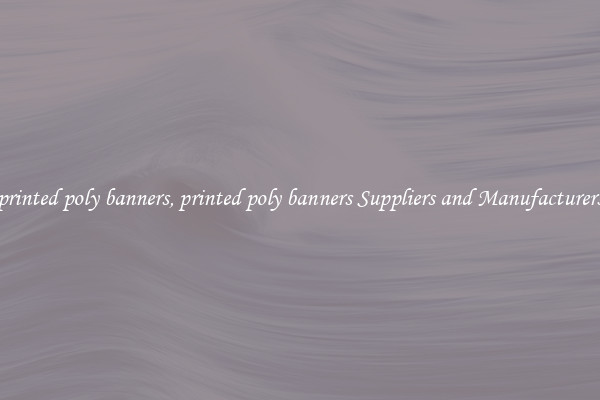 printed poly banners, printed poly banners Suppliers and Manufacturers