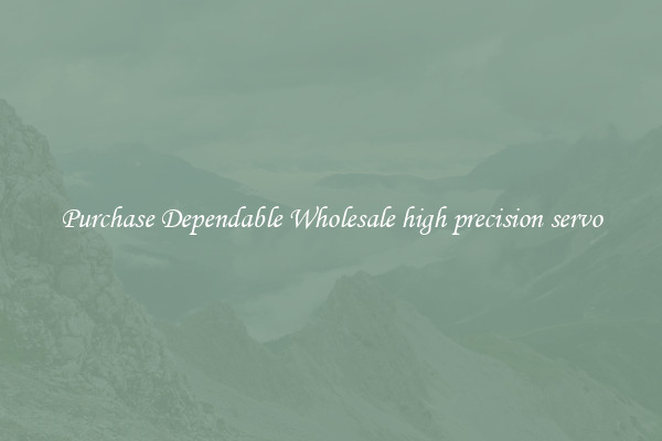 Purchase Dependable Wholesale high precision servo