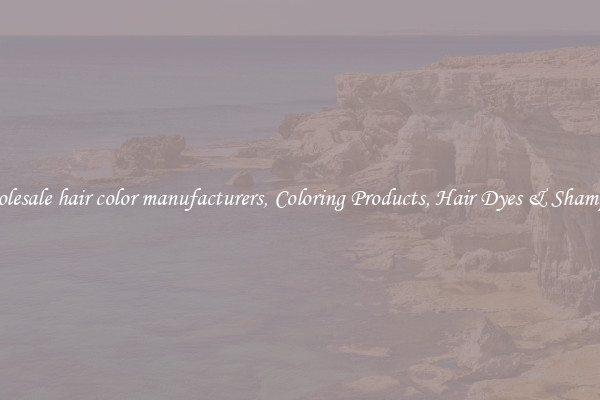 Wholesale hair color manufacturers, Coloring Products, Hair Dyes & Shampoos