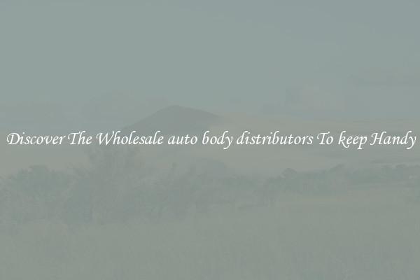 Discover The Wholesale auto body distributors To keep Handy