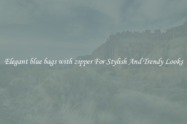Elegant blue bags with zipper For Stylish And Trendy Looks