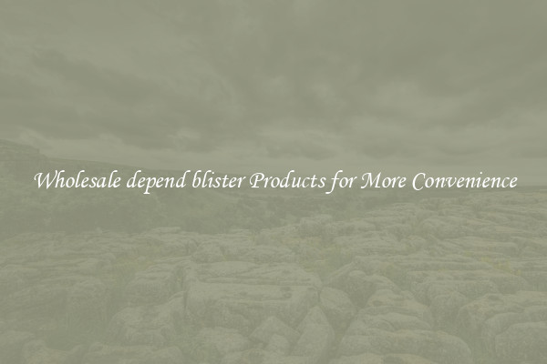Wholesale depend blister Products for More Convenience