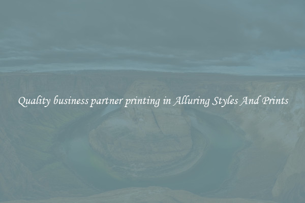 Quality business partner printing in Alluring Styles And Prints