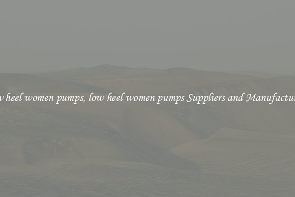 low heel women pumps, low heel women pumps Suppliers and Manufacturers