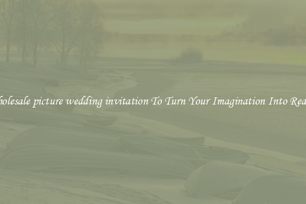 Wholesale picture wedding invitation To Turn Your Imagination Into Reality