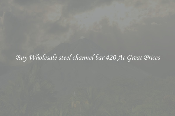 Buy Wholesale steel channel bar 420 At Great Prices