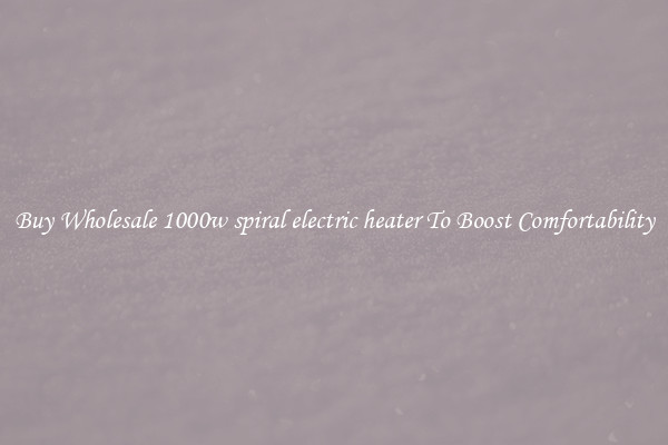 Buy Wholesale 1000w spiral electric heater To Boost Comfortability