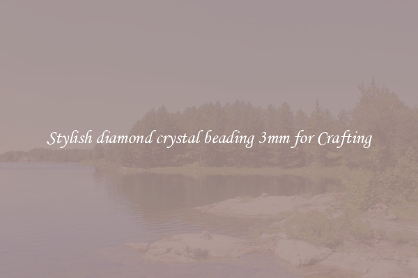 Stylish diamond crystal beading 3mm for Crafting