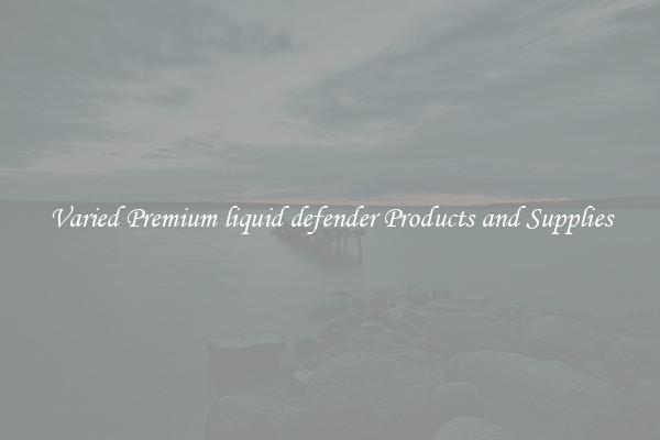 Varied Premium liquid defender Products and Supplies