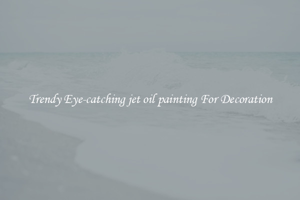 Trendy Eye-catching jet oil painting For Decoration