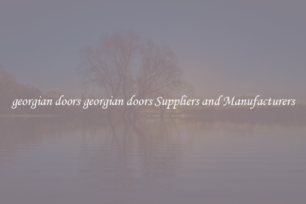 georgian doors georgian doors Suppliers and Manufacturers