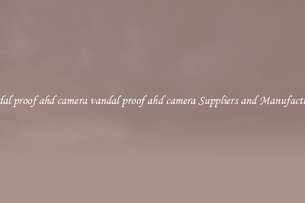 vandal proof ahd camera vandal proof ahd camera Suppliers and Manufacturers