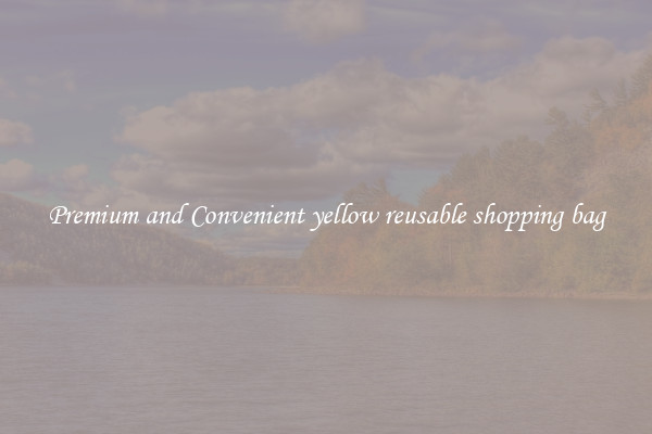 Premium and Convenient yellow reusable shopping bag