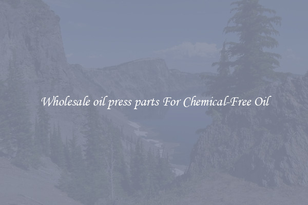 Wholesale oil press parts For Chemical-Free Oil