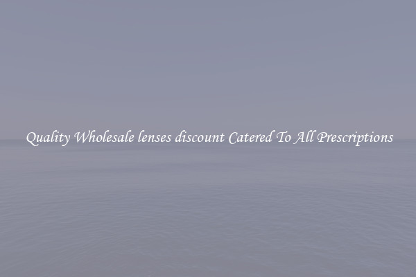 Quality Wholesale lenses discount Catered To All Prescriptions