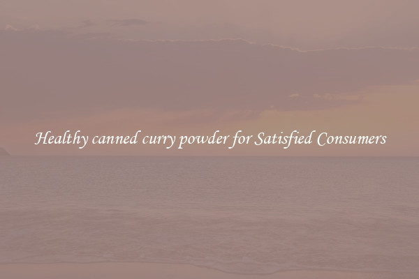 Healthy canned curry powder for Satisfied Consumers