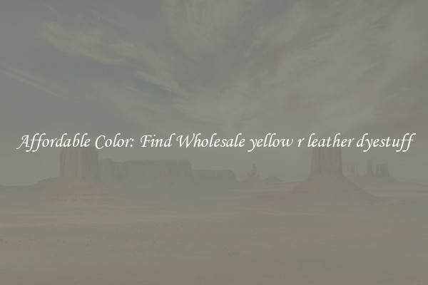 Affordable Color: Find Wholesale yellow r leather dyestuff