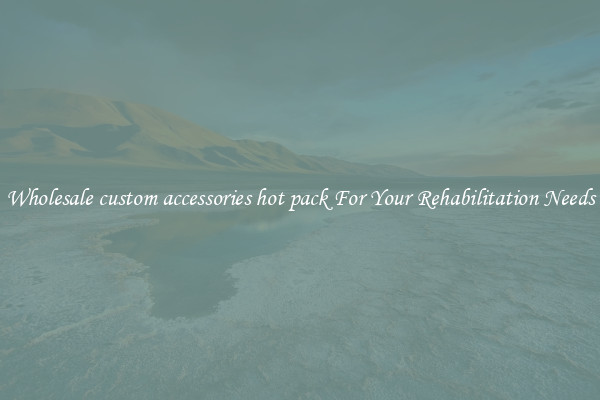 Wholesale custom accessories hot pack For Your Rehabilitation Needs