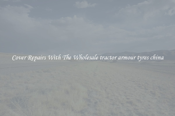  Cover Repairs With The Wholesale tractor armour tyres china 