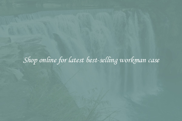 Shop online for latest best-selling workman case