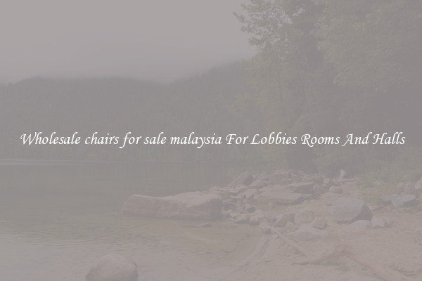 Wholesale chairs for sale malaysia For Lobbies Rooms And Halls