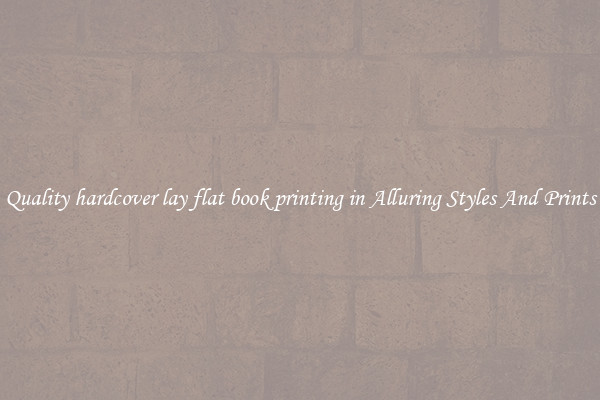 Quality hardcover lay flat book printing in Alluring Styles And Prints