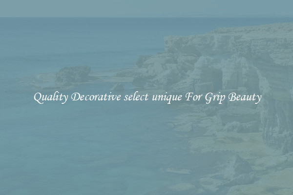 Quality Decorative select unique For Grip Beauty