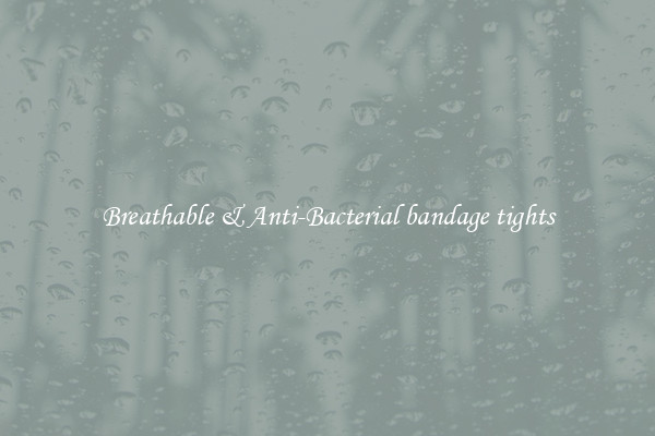 Breathable & Anti-Bacterial bandage tights