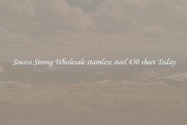 Source Strong Wholesale stainless steel 430 sheet Today