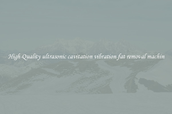 High-Quality ultrasonic cavitation vibration fat removal machin