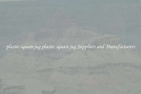 plastic square jug plastic square jug Suppliers and Manufacturers